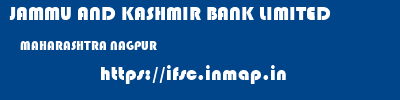 JAMMU AND KASHMIR BANK LIMITED  MAHARASHTRA NAGPUR    ifsc code